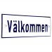 Emaljskylt Välkommen vit - blå 15 x 5 cm modell 1