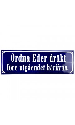 Emaljskylt Ordna Eder dräkt före utgåendet härifrån blå - vit 30 x 10 cm modell 41