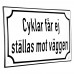 Emaljskylt Cyklar får ej ställas mot väggen vit - svart 20 x 12 cm modell 39