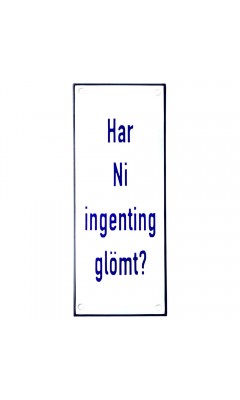 Emaljskylt Har Ni ingenting glömt vit - blå 8 x 20 cm modell 19 Emaljskylt Har Ni ingenting glömt vit - blå 8 x 20 cm modell 19
