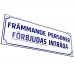 Emaljskylt FRÄMMANDE PERSONER FÖRBJUDAS INTRÄDA vit - blå 40 x 14 cm modell X Emaljskylt FRÄMMANDE PERSONER FÖRBJUDAS INTRÄDA vit - blå 40 x 14 cm modell X